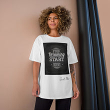Load image into Gallery viewer, Stop Dreaming Champion T-Shirt