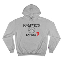 Load image into Gallery viewer, What Did you Expect Champion Hoodie
