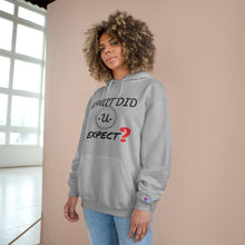 Load image into Gallery viewer, What Did you Expect Champion Hoodie