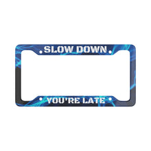 Load image into Gallery viewer, Slow Down License Plate Frame