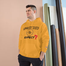 Load image into Gallery viewer, What Did you Expect Champion Hoodie
