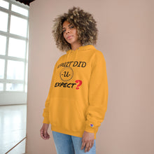 Load image into Gallery viewer, What Did you Expect Champion Hoodie
