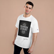 Load image into Gallery viewer, Stop Dreaming Champion T-Shirt
