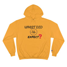 Load image into Gallery viewer, What Did you Expect Champion Hoodie
